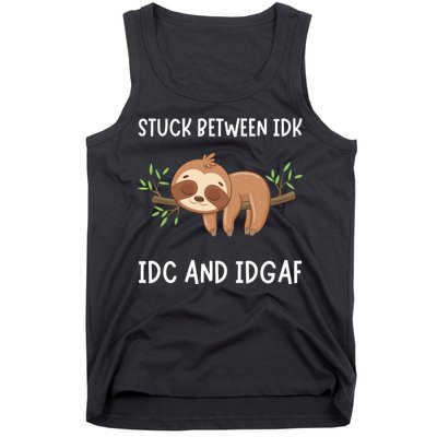 Stuck Between Idk Idc And Idgaf Sloth Lover Gift Tank Top