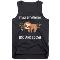 Stuck Between Idk Idc And Idgaf Sloth Lover Gift Tank Top