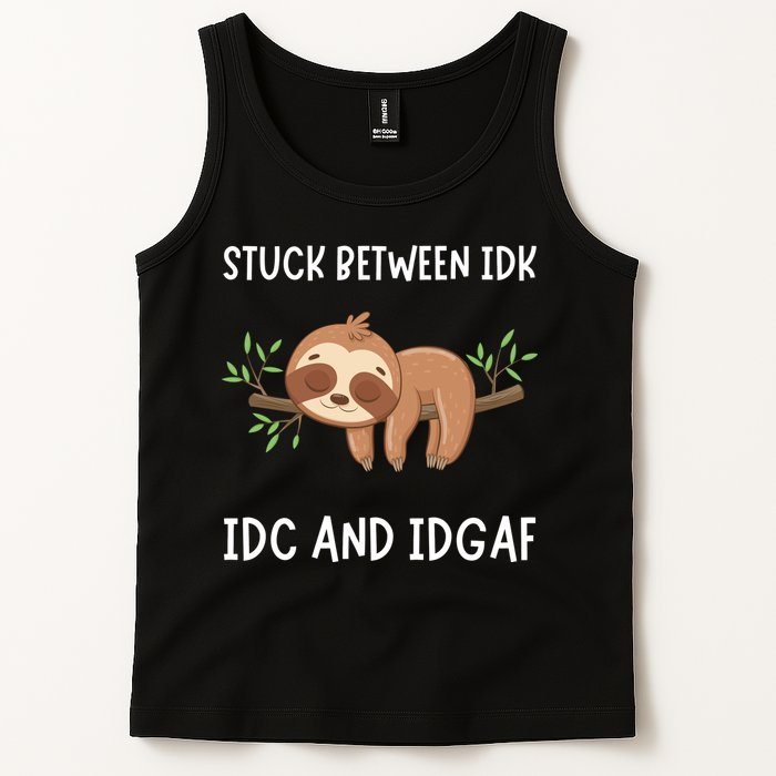 Stuck Between Idk Idc And Idgaf Sloth Lover Gift Tank Top
