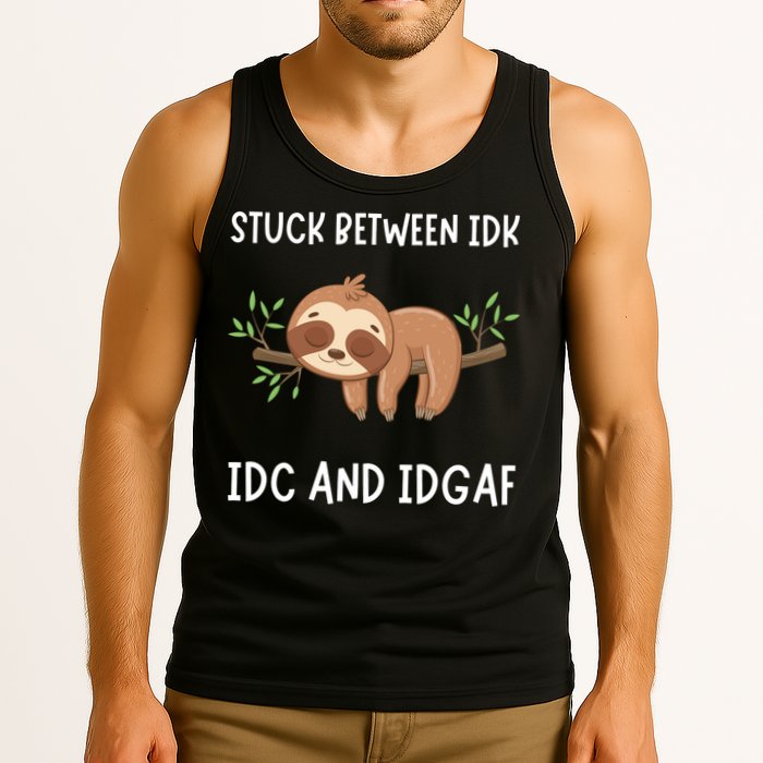 Stuck Between Idk Idc And Idgaf Sloth Lover Gift Tank Top