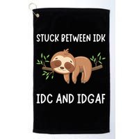 Stuck Between Idk Idc And Idgaf Sloth Lover Gift Golf Towel