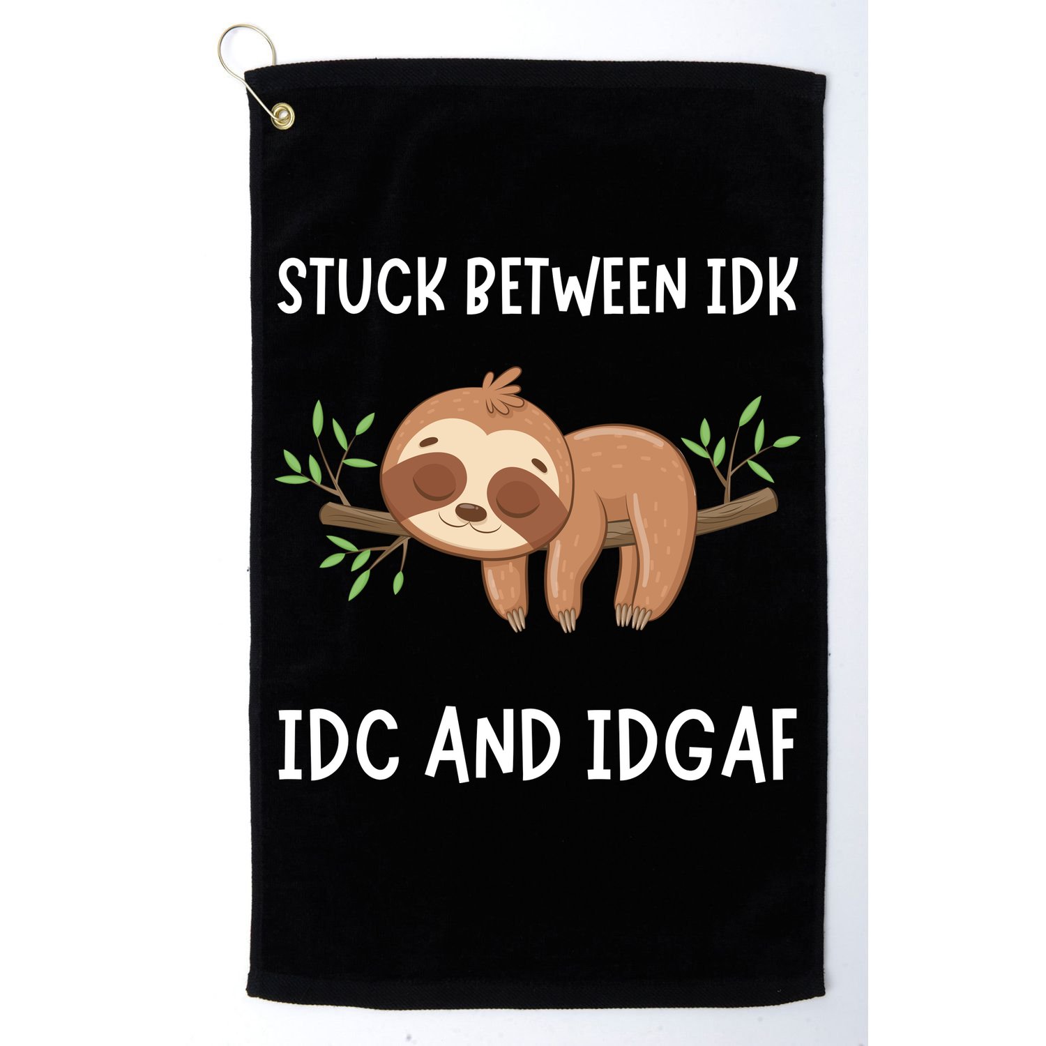 Stuck Between Idk Idc And Idgaf Sloth Lover Gift Golf Towel