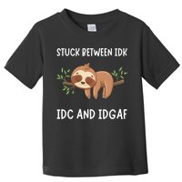 Stuck Between Idk Idc And Idgaf Sloth Lover Gift Toddler T-Shirt