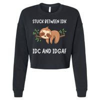 Stuck Between Idk Idc And Idgaf Sloth Lover Gift Cropped Pullover Crew