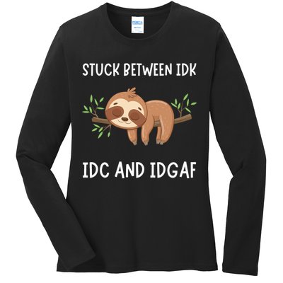 Stuck Between Idk Idc And Idgaf Sloth Lover Gift Ladies Long Sleeve Shirt