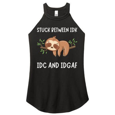 Stuck Between Idk Idc And Idgaf Sloth Lover Gift Women's Perfect Tri Rocker Tank