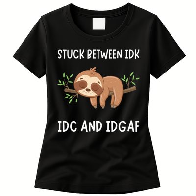 Stuck Between Idk Idc And Idgaf Sloth Lover Gift Womens T-Shirt