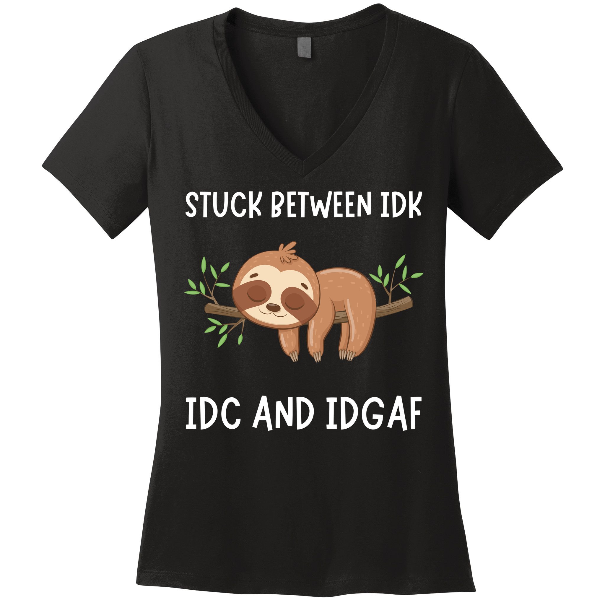 Stuck Between Idk Idc And Idgaf Sloth Lover Gift Women's V-Neck T-Shirt