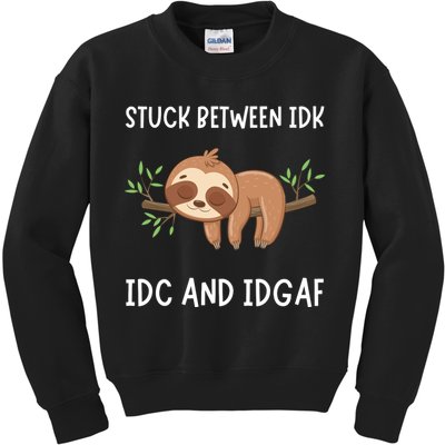 Stuck Between Idk Idc And Idgaf Sloth Lover Gift Kids Sweatshirt