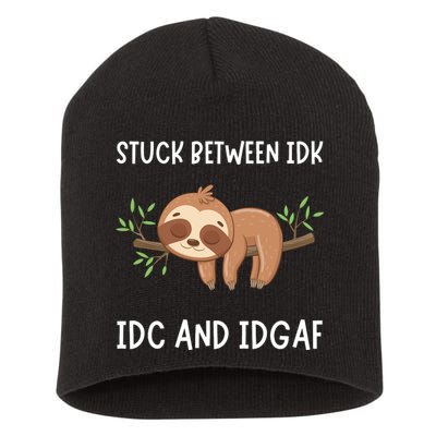 Stuck Between Idk Idc And Idgaf Sloth Lover Gift Short Acrylic Beanie
