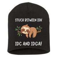 Stuck Between Idk Idc And Idgaf Sloth Lover Gift Short Acrylic Beanie