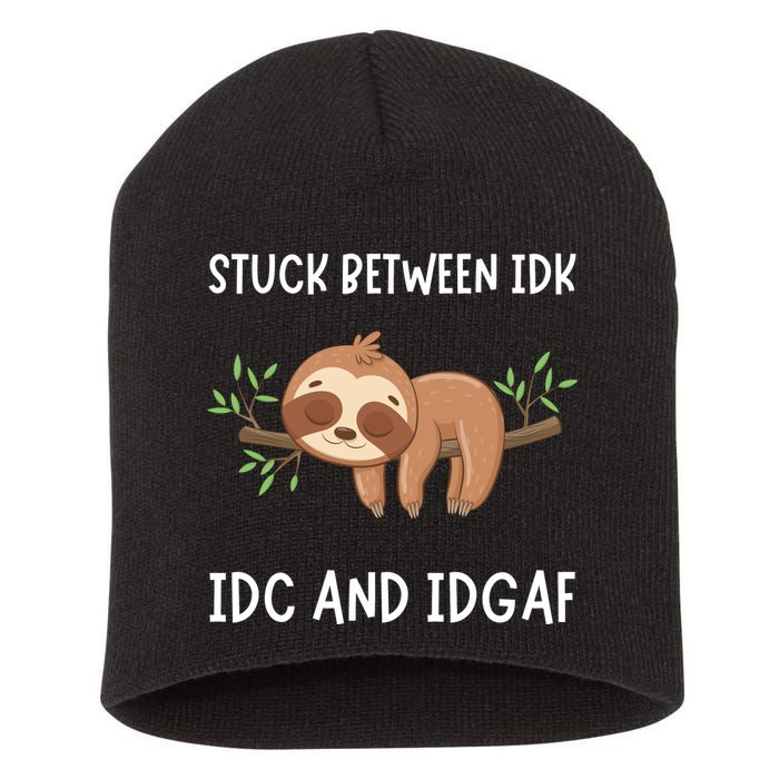 Stuck Between Idk Idc And Idgaf Sloth Lover Gift Short Acrylic Beanie