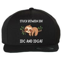 Stuck Between Idk Idc And Idgaf Sloth Lover Gift Wool Snapback Cap