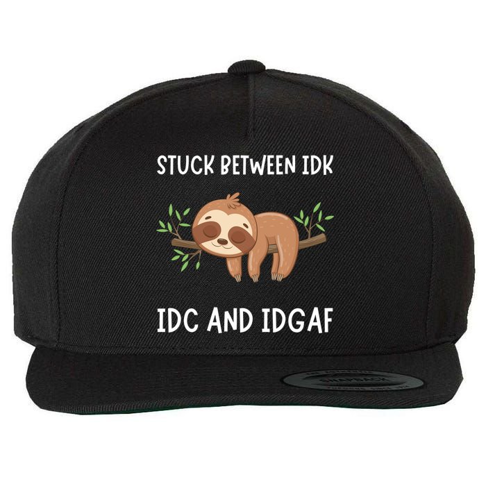 Stuck Between Idk Idc And Idgaf Sloth Lover Gift Wool Snapback Cap