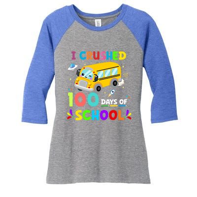 School Bus I Crushed 100 Day Of School Meaningful Gift Women's Tri-Blend 3/4-Sleeve Raglan Shirt