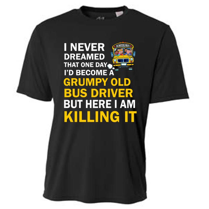 School Bus I Never Dreamed That One Day I’D Become A Grumpy Old Bus Driver But H Cooling Performance Crew T-Shirt