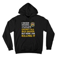 School Bus I Never Dreamed That One Day I’D Become A Grumpy Old Bus Driver But H Hoodie