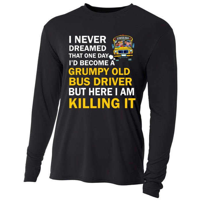 School Bus I Never Dreamed That One Day I’D Become A Grumpy Old Bus Driver But H Cooling Performance Long Sleeve Crew