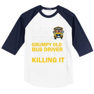 School Bus I Never Dreamed That One Day I’D Become A Grumpy Old Bus Driver But H Baseball Sleeve Shirt