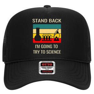 Stand back I'm going to try science funny scientist chemist High Crown Mesh Back Trucker Hat