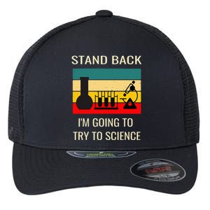 Stand back I'm going to try science funny scientist chemist Flexfit Unipanel Trucker Cap