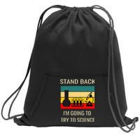 Stand back I'm going to try science funny scientist chemist Sweatshirt Cinch Pack Bag