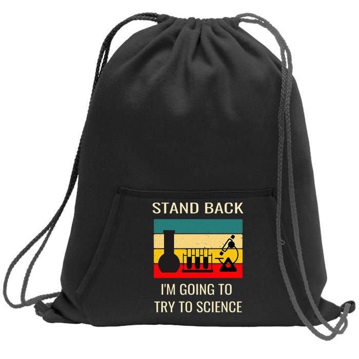 Stand back I'm going to try science funny scientist chemist Sweatshirt Cinch Pack Bag