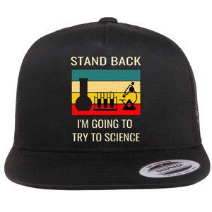 Stand back I'm going to try science funny scientist chemist Flat Bill Trucker Hat