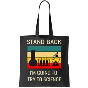 Stand back I'm going to try science funny scientist chemist Tote Bag