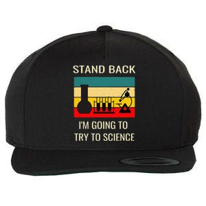 Stand back I'm going to try science funny scientist chemist Wool Snapback Cap