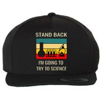 Stand back I'm going to try science funny scientist chemist Wool Snapback Cap