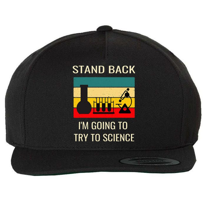 Stand back I'm going to try science funny scientist chemist Wool Snapback Cap