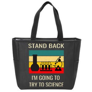 Stand back I'm going to try science funny scientist chemist Zip Tote Bag