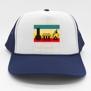 Stand back I'm going to try science funny scientist chemist Trucker Hat