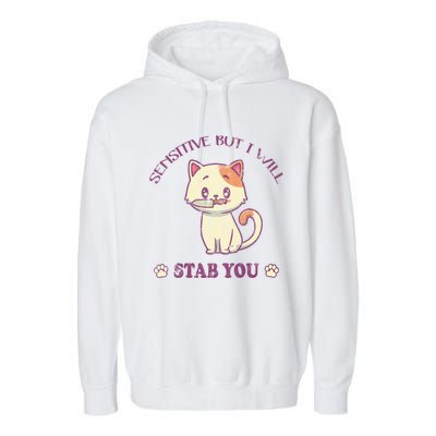 Sensitive But I Will Stab You Cute Cat Cool Gift Garment-Dyed Fleece Hoodie