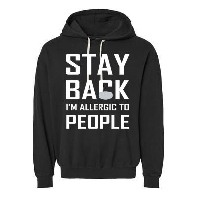 Stay Back Im Allergic To People Gift Garment-Dyed Fleece Hoodie