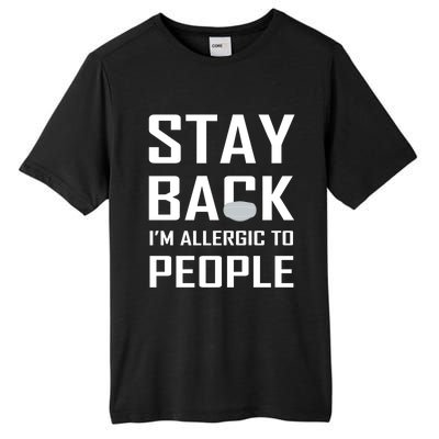 Stay Back Im Allergic To People Gift Tall Fusion ChromaSoft Performance T-Shirt