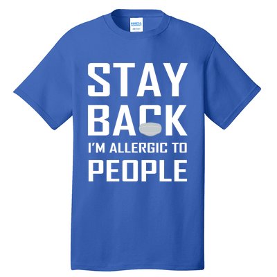 Stay Back Im Allergic To People Gift Tall T-Shirt