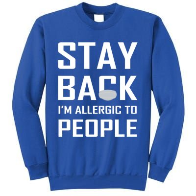 Stay Back Im Allergic To People Gift Tall Sweatshirt