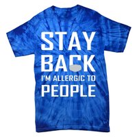 Stay Back Im Allergic To People Gift Tie-Dye T-Shirt