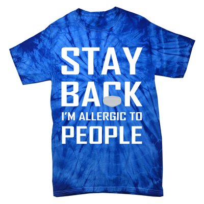 Stay Back Im Allergic To People Gift Tie-Dye T-Shirt