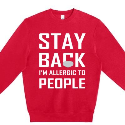 Stay Back Im Allergic To People Gift Premium Crewneck Sweatshirt