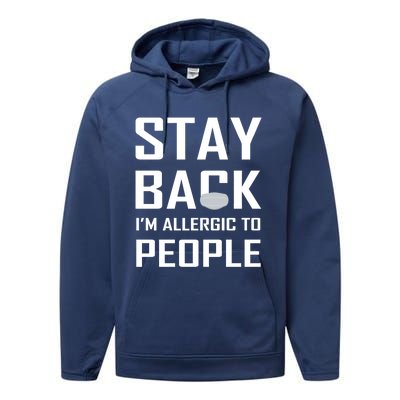 Stay Back Im Allergic To People Gift Performance Fleece Hoodie