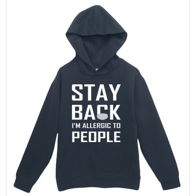 Stay Back Im Allergic To People Gift Urban Pullover Hoodie