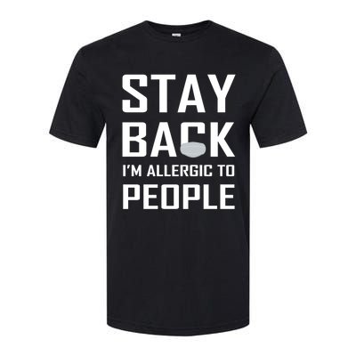 Stay Back Im Allergic To People Gift Softstyle CVC T-Shirt