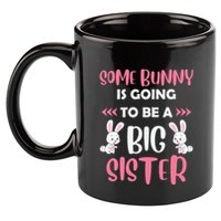 Some Bunny Is Going To Be A Big Sister Family Matching Easter Day 11oz C Handle Ceramic Mug