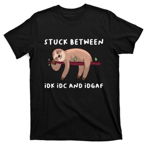 Stuck Between Idk Idc And Idgaf Sloth Lover T-Shirt