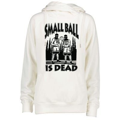 Small Ball Is Dead Womens Funnel Neck Pullover Hood