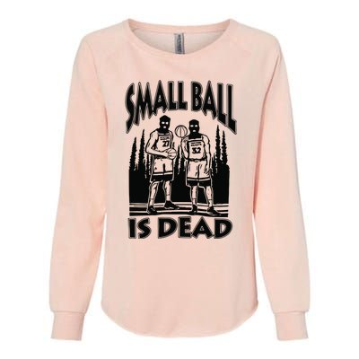 Small Ball Is Dead Womens California Wash Sweatshirt