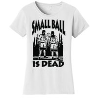 Small Ball Is Dead Women's T-Shirt